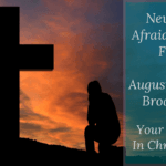 Never be Afraid; Never Fear – Your Identity In Christ (103) – August 21 2021