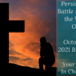 Persisting in Battle now that the War is Over – Your Identity In Christ (113) – October 30 2021