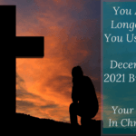 You Are No Longer Who You Used to Be – Your Identity In Christ (120) – December 18 2021