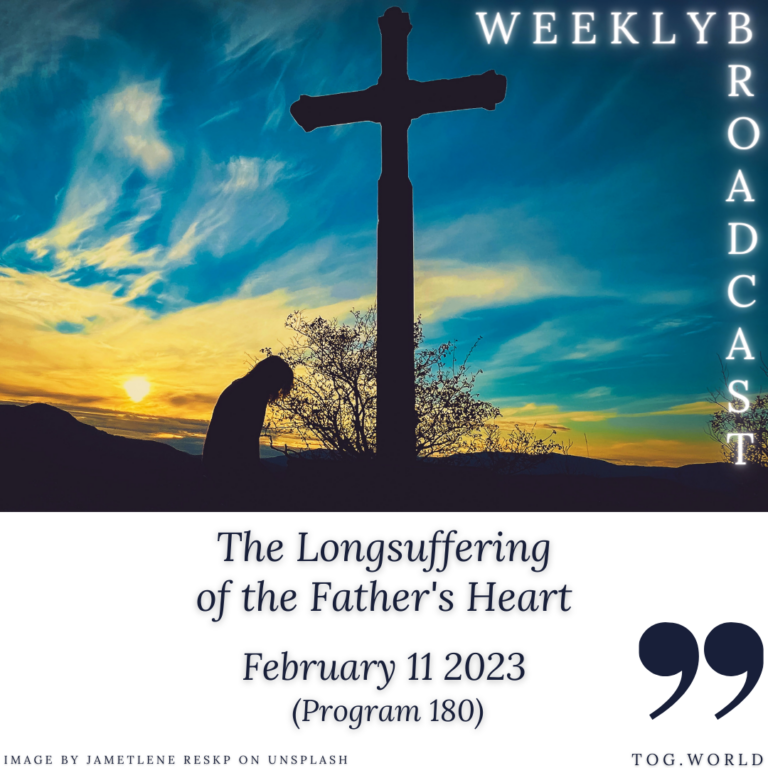 The Longsuffering of the Father’s Heart (180) – February 11 2023