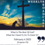 What Is The Rest Of God? What Do I Need To Do To Enter It? (179) – February 4 2023