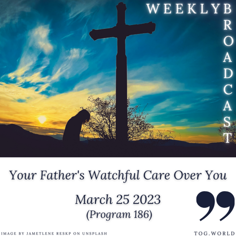 Your Father’s Watchful Care Over You (186) – March 25 2023