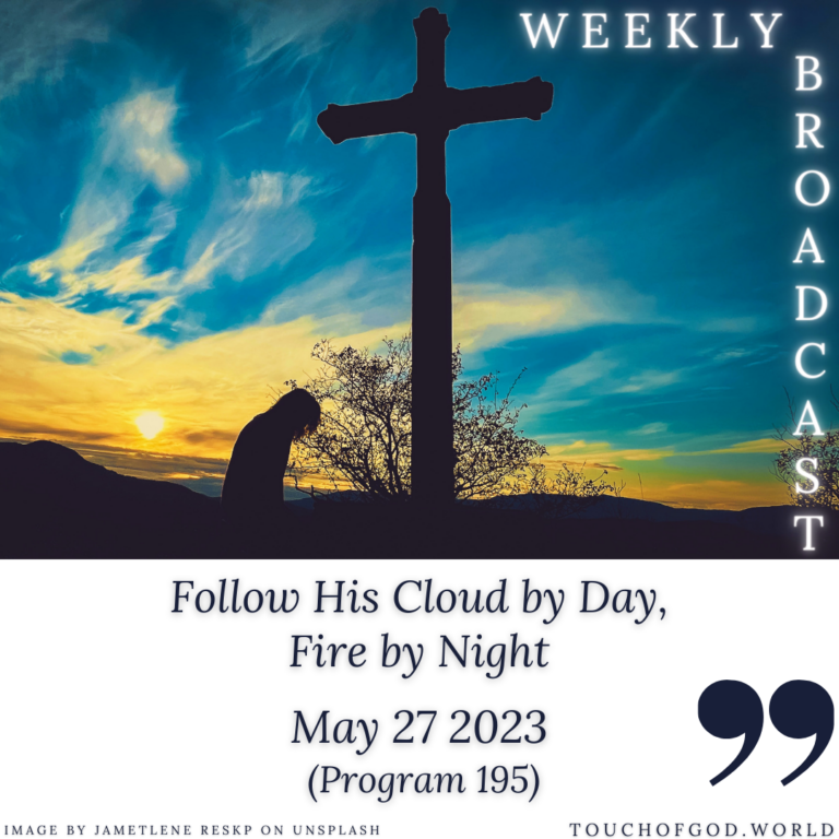 Follow His Cloud by Day, Fire by Night (195) – May 27 2023