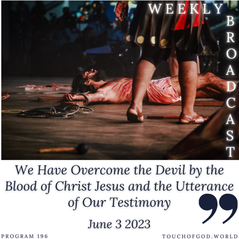 We Have Overcome the Devil by the Blood of Christ Jesus and the Utterance of Our Testimony (196) – June 3 2023