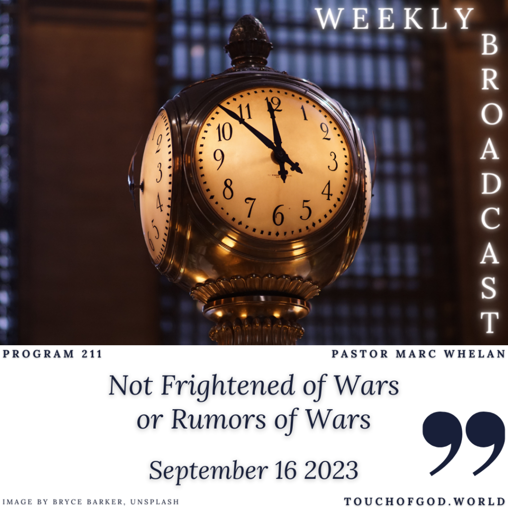 Not Frightened of Wars or Rumors of Wars (211) – September 16 2023