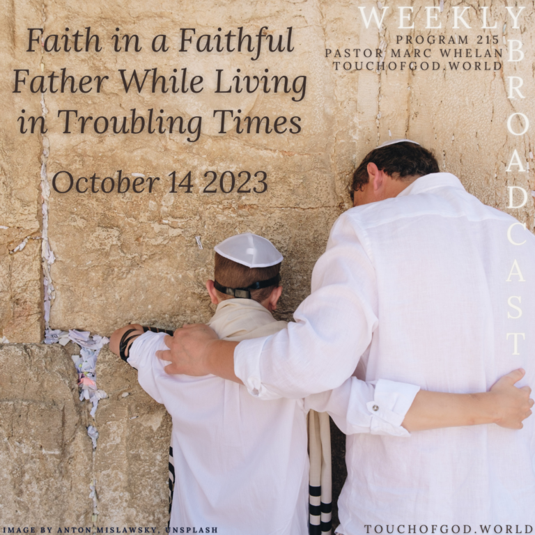 Faith in a Faithful Father While Living in Troubling Times (215) – October 14 2023