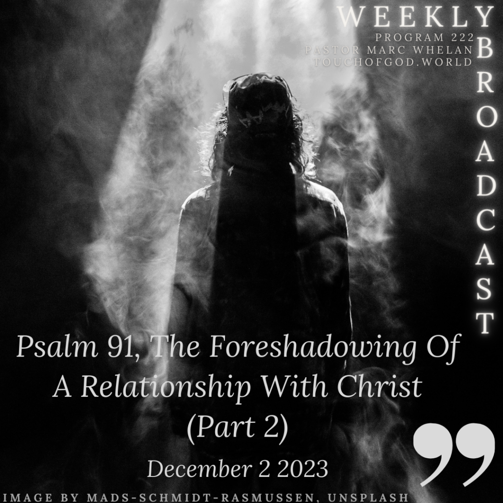 Psalm 91, The Foreshadowing Of A Relationship With Christ (Part 2) (222) – December 2, 2023