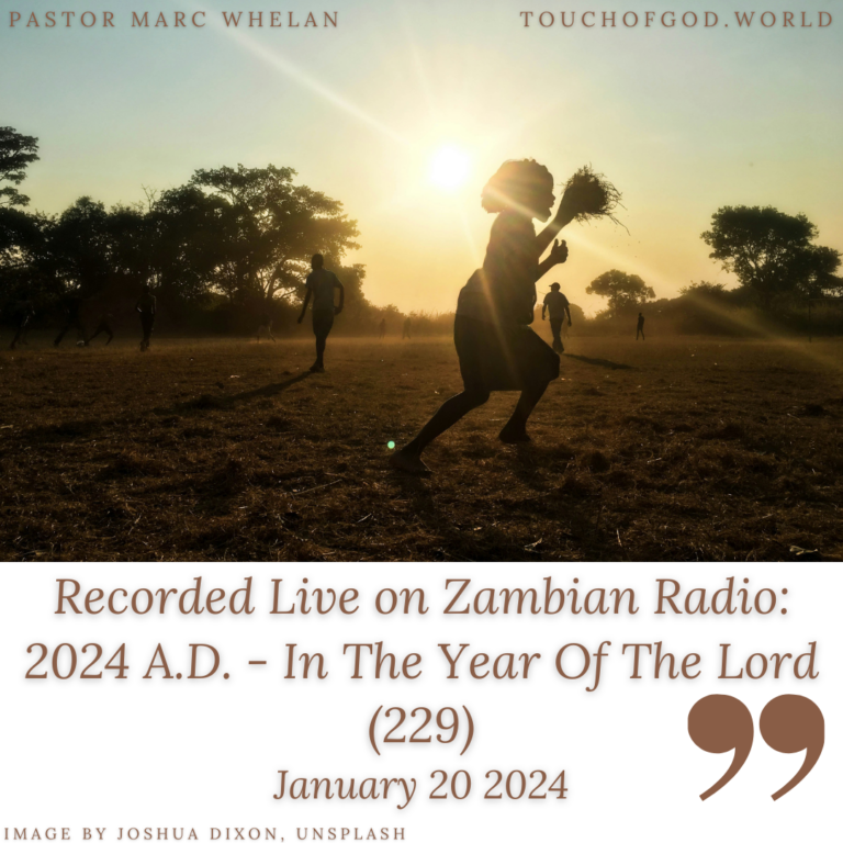 Recorded Live on Zambian Radio: 2024 A.D. – In The Year Of The Lord (229) – January 20 2024