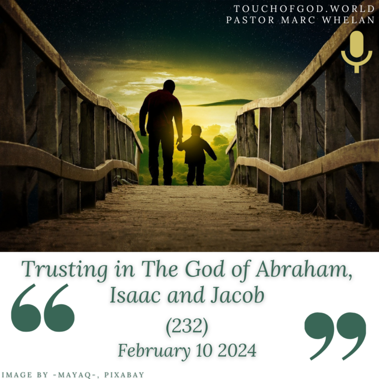 Trusting in The God of Abraham, Isaac and Jacob – (232) – February 10 2024