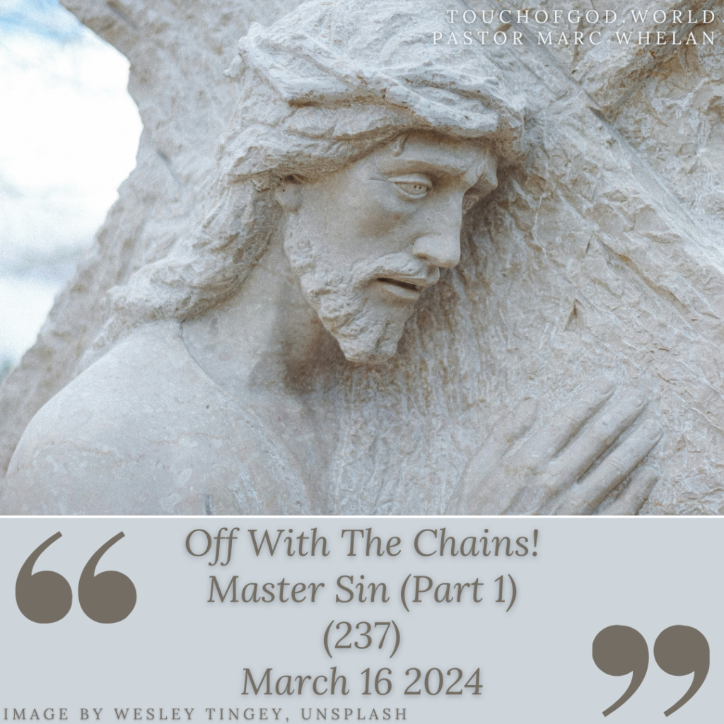 Off With The Chains! Master That Sin (Part 1) (237) – March 16 2024