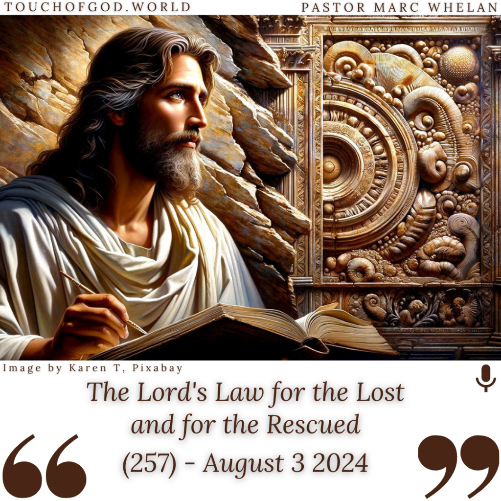 The Lord’s Law for the Lost and for the Rescued (257) – August 3 2024