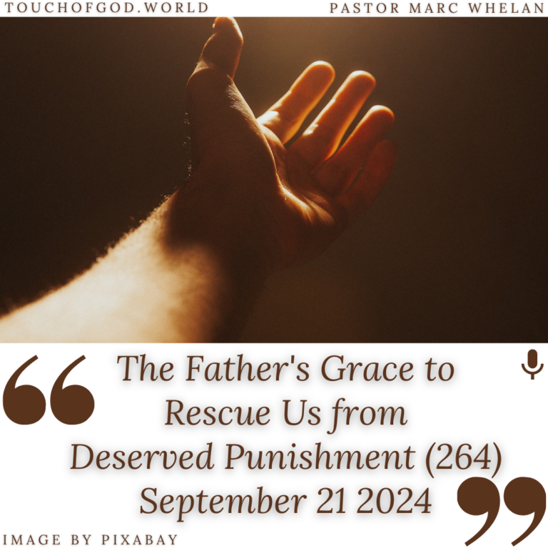 The Father’s Grace to Rescue Us from Deserved Punishment (264) – September 21 2024