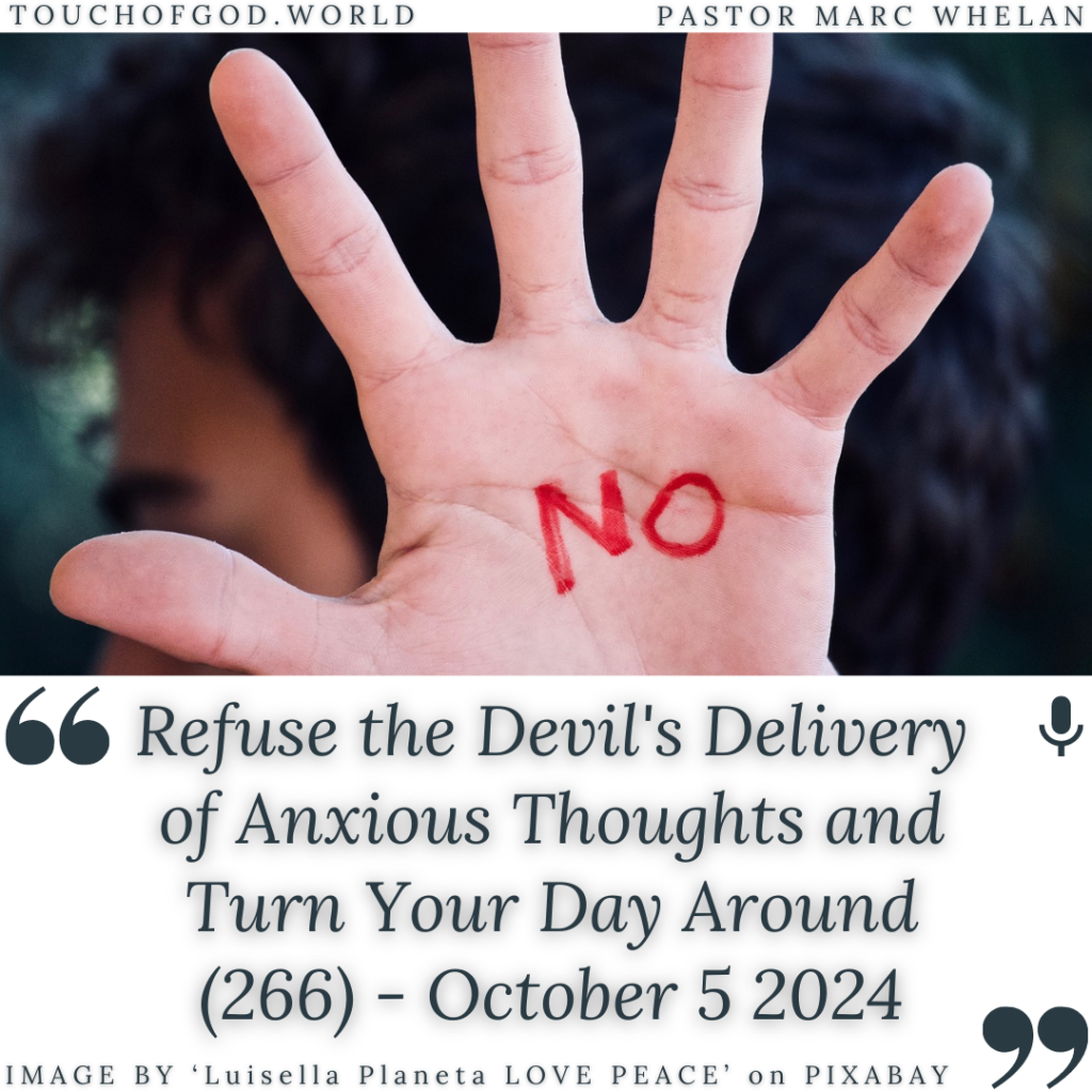 Refuse the Devil’s Delivery of Anxious Thoughts and Turn Your Day Around (266) – October 5 2024