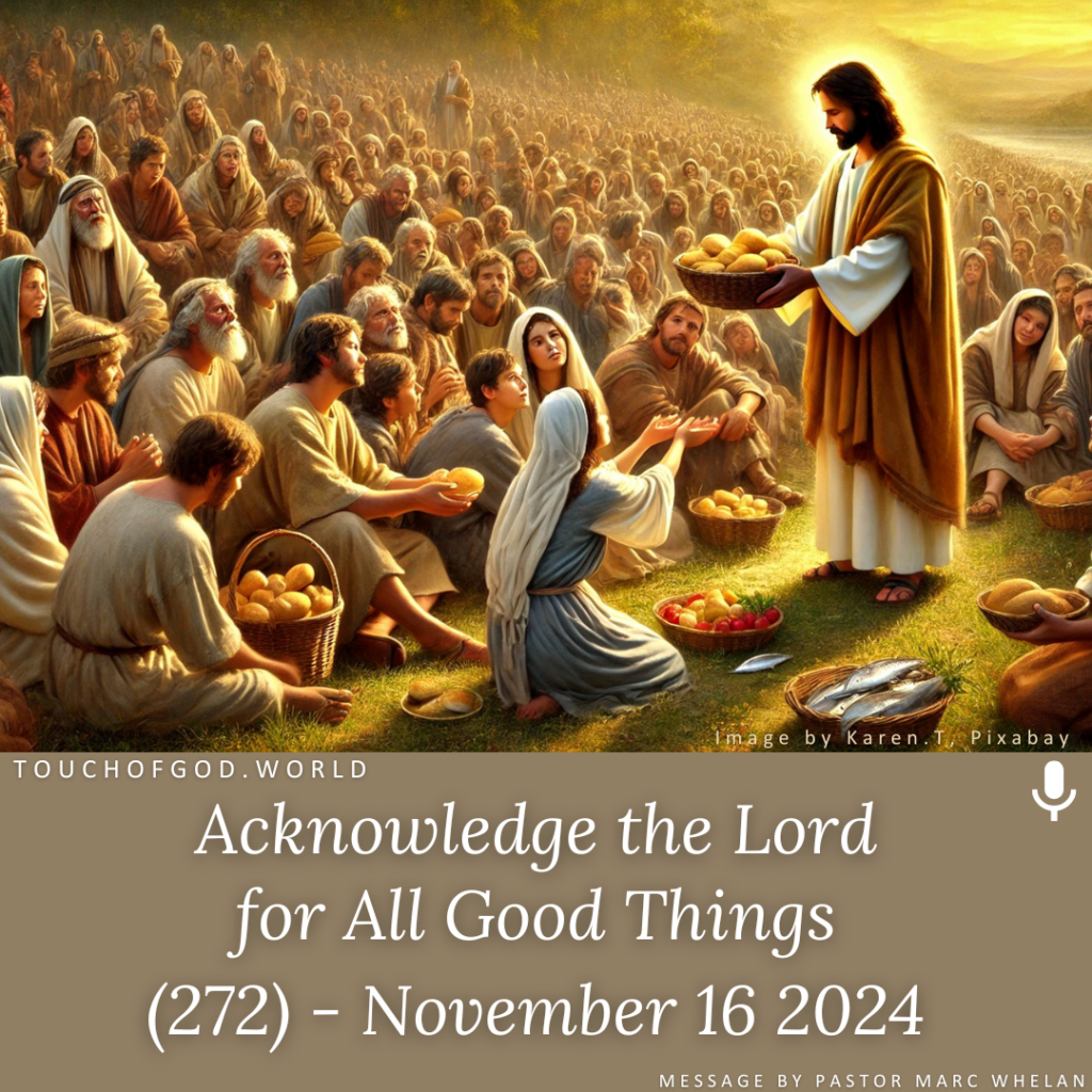 Acknowledge the Lord for All Good Things (272) – November 16 2024